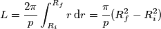 L= \frac{2\pi}{p} \int_{R_i}^{R_f}r\,\text{d}r=\frac{\pi}{p}(R_f^2 - R_i^2) L= \frac{2\pi}{p} \int_{R_i}^{R_f}r\,\text{d}r=\frac{\pi}{p}(R_f^2 - R_i^2)