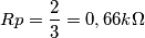 Rp={2 \over 3}=0,66 k \Omega