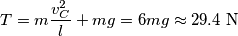 T=m\frac{v_{C}^{2}}{l}+mg=6mg\approx 29.4\,\,\text{N}
