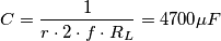 C=\frac{1}{r\cdot 2\cdot f\cdot R_{L}}= 4700\mu F