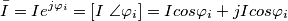 \bar{I}=Ie^{j\varphi_i}=[I \ \angle\varphi_i]=Icos \varphi_i+jIcos \varphi_i