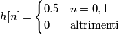 h[n] = \begin{cases}
0.5 &n=0, 1 \\
0 & \text{altrimenti}
\end{cases}