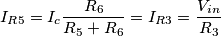 I_{R5}=I_c\frac{R_6}{R_5+R_6}=I_{R3}=\frac{V_{in}}{R_3}
