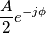 \frac{A}{2}e^{-j\phi}