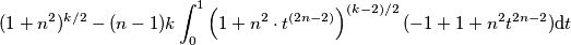 (1+n^2)^{k/2}-(n-1)k\int_{0}^{1}\left(1+n^2\cdot t^{(2n-2)}\right)^{(k-2)/2}(-1+1+n^2t^{2n-2})\text{d}t (1+n^2)^{k/2}-(n-1)k\int_{0}^{1}\left(1+n^2\cdot t^{(2n-2)}\right)^{(k-2)/2}(-1+1+n^2t^{2n-2})\text{d}t
