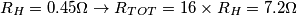R_{H}=0.45\Omega \rightarrow R_{TOT}=16 \times R_{H} = 7.2\Omega R_{H}=0.45\Omega \rightarrow R_{TOT}=16 \times R_{H} = 7.2\Omega