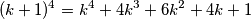 (k+1)^4=k^4+4k^3+6k^2+4k+1 (k+1)^4=k^4+4k^3+6k^2+4k+1