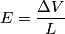 E = \dfrac{\Delta V}{L}