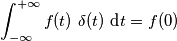 \int_{-\infty}^{+\infty}f(t) \ \delta(t) \ \text{d}t=f(0)