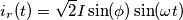 i_r(t)= \sqrt 2 I \sin(\phi) \sin( \omega t) i_r(t)= \sqrt 2 I \sin(\phi) \sin( \omega t)