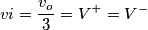 vi=\frac{v_o}{3}=V^+=V^-