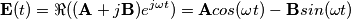 \mathbf{E}(t) = \Re((\mathbf{A} + j \mathbf{B}) e^{j \omega t}) = \mathbf{A}cos(\omega t) - \mathbf{B} sin(\omega t)