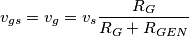 v_{gs}=v_g=v_s \frac{R_G}{R_G+R_{GEN}}