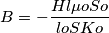 B=-\frac{Hl\mu oSo}{lo S Ko}