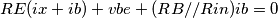 RE(ix+ib)+vbe+(RB//Rin)ib=0 RE(ix+ib)+vbe+(RB//Rin)ib=0
