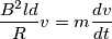 \frac{B^{2}ld}{R}v = m\frac{dv}{dt} \frac{B^{2}ld}{R}v = m\frac{dv}{dt}
