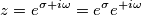 z=e^{\sigma+i\omega} = e^{\sigma}e^{+i\omega} z=e^{\sigma+i\omega} = e^{\sigma}e^{+i\omega}