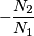 -\frac {N_2}{N_1}