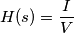 H(s)=\frac{I}{V} H(s)=\frac{I}{V}