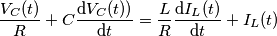 \frac{V_{C}(t)}{R}+C\frac{\mathrm{d} V_{C}(t))}{\mathrm{d} t}=\frac{L}{R}\frac{\mathrm{d} I_{L}(t)}{\mathrm{d} t}+I_{L}(t)