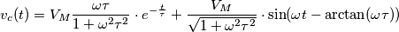 v_{c}(t)=V_{M}\frac{\omega \tau }{1+\omega ^{2}\tau ^{2}}\cdot e^{-\frac{t}{\tau }}+\frac{V_{M}}{\sqrt{1+\omega ^{2}\tau ^{2}}}\cdot \sin (\omega t-\arctan (\omega \tau ))