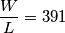 \[\frac{W}{L}=391\]