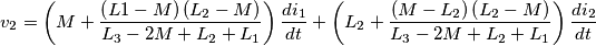 v_{2} =\left(M+\frac{\left(L{1}-M\right) \left(L_{2}-M\right)}{L_{3}-2M+L_{2}+L_{1}}\right) \frac{di_{1}}{dt}+\left(L_{2}+\frac{\left(M-L_{2}\right) \left(L_{2}-M\right)}{L_{3}-2M+L_{2}+L_{1}}\right) \frac{di_{2}}{dt} v_{2} =\left(M+\frac{\left(L{1}-M\right) \left(L_{2}-M\right)}{L_{3}-2M+L_{2}+L_{1}}\right) \frac{di_{1}}{dt}+\left(L_{2}+\frac{\left(M-L_{2}\right) \left(L_{2}-M\right)}{L_{3}-2M+L_{2}+L_{1}}\right) \frac{di_{2}}{dt}