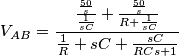 V_A_B= \frac{\frac{\frac{50}{s}}{\frac{1}{sC}} + \frac{\frac{50}{s}}{R+ \frac{1}{sC}}}{\frac{1}{R}+sC+\frac{sC}{RCs+1}}