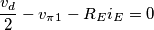 \frac{v_d}{2} - v_\pi_1  - R_E i_E = 0