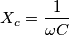 X_c=\frac {1}{\omega C}