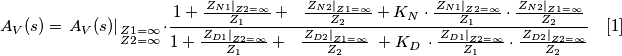 A_{V}(s)=\left. A_{V}(s) \right|_{\begin{smallmatrix} 
 Z1=\infty  \\ 
 Z2=\infty  
\end{smallmatrix}}\cdot \frac{1+\frac{\left. Z_{N1} \right|_{Z2=\infty }}{Z_{1}}+\,\,\,\,\frac{\left. Z_{N2} \right|_{Z1=\infty }}{Z_{2}}+K_{N}\cdot \frac{\left. Z_{N1} \right|_{Z2=\infty }}{Z_{1}}\cdot \frac{\left. Z_{N2} \right|_{Z1=\infty }}{Z_{2}}}{1+\frac{\left. Z_{D1} \right|_{Z2=\infty }}{Z_{1}}+\,\,\,\,\frac{\left. Z_{D2} \right|_{Z1=\infty }}{Z_{2}}\,\,+K_{D}\,\cdot \frac{\left. Z_{D1} \right|_{Z2=\infty }}{Z_{1}}\cdot \frac{\left. Z_{D2} \right|_{Z2=\infty }}{Z_{2}}}\quad[1]