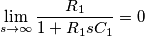 \lim_{s\to \infty} \frac{R_1}{1+R_1sC_1}=0