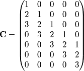 \mathbf{C} = \begin{pmatrix}
1 & 0 & 0 & 0 & 0\\
2 & 1 & 0 & 0 & 0\\
3 & 2 & 1 & 0 & 0\\
0 & 3 & 2 & 1 & 0\\
0 & 0 & 3 & 2 & 1\\
0 & 0 & 0 & 3 & 2\\
0 & 0 & 0 & 0 & 3 \\
\end{pmatrix}