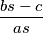 \frac{bs-c}{as}