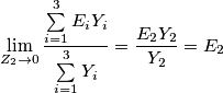 \underset{Z_{2}\to 0}{\mathop{\lim }}\,\frac{\sum\limits_{i=1}^{3}{E_{i}Y_{i}}}{\sum\limits_{i=1}^{3}{Y_{i}}}=\frac{E_{2}Y_{2}}{Y_{2}}=E_{2}