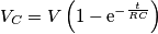 V_C=V\left(1-\mathrm{e}^{-\frac{t}{RC}}\right)