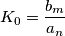 K_{0}=\frac{b_{m}}{a_{n}}