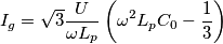 {I_g} = \sqrt 3 \frac{U}{{\omega {L_p}}}\left( {{\omega ^2}{L_p}{C_0} - \frac{1}{3}} \right) {I_g} = \sqrt 3 \frac{U}{{\omega {L_p}}}\left( {{\omega ^2}{L_p}{C_0} - \frac{1}{3}} \right)