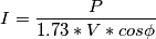 I=\frac{P}{1.73*V*cos\phi }