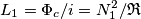 L_1=\Phi_c/i=N_1^2/ \mathfrak{R}