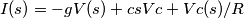I(s) = -gV(s) + c s Vc + Vc(s)/R I(s) = -gV(s) + c s Vc + Vc(s)/R