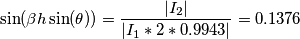 \sin(\beta h \sin(\theta)) =\frac{\left |I_2 \right |}{\left |I_1 *2*0.9943\right |}=0.1376