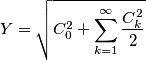 Y=\sqrt{C_0^2+\sum_{k=1}^\infty {C_k^2\over 2 }} Y=\sqrt{C_0^2+\sum_{k=1}^\infty {C_k^2\over 2 }}