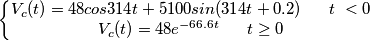 \[\left\{\begin{matrix} V_{c}(t)=48cos314t+5100sin(314t+0.2) \ \ \ \ \ t\ <0 \\ V_{c}(t)=48e^{-66.6t} \ \ \ \ \ t\geq 0 \end{matrix}\right.\]