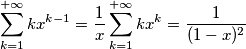 \sum_{k=1}^{+\infty}kx^{k-1}=  \frac{1}{x} \sum_{k=1}^{+\infty}kx^{k} =  \frac{1}{(1-x)^2}