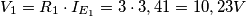 V_1=R_1\cdot I_{E_1} =3\cdot 3,41 = 10,23V V_1=R_1\cdot I_{E_1} =3\cdot 3,41 = 10,23V