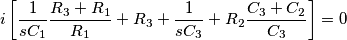 i\left[ \frac{1}{sC_{1}}\frac{R_{3}+R_{1}}{R_{1}}+R_{3}+\frac{1}{sC_{3}}+R_{2}\frac{C_{3}+C_{2}}{C_{3}} \right]=0