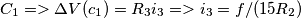 C_1=>\Delta V(c_1)=R_3i_3=>i_3=f/(15R_2)