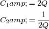 \begin{aligned}
C_1 &= 2Q\\
C_2 &= \frac{1}{2Q}
\end{aligned}