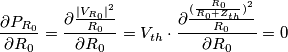 \frac{\partial P_{R_0}}{\partial R_0}=\frac{\partial \frac{|V_{R_0}|^2}{R_0}}{\partial R_0}=V_{th}\cdot \frac{{\partial \frac{(\frac{R_0}{R_0+Z_{th}})^2}{R_0}}}{{\partial R_0}}=0